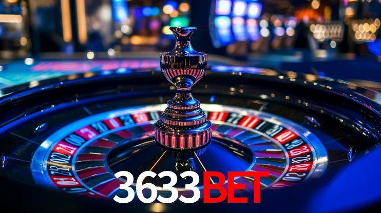3633bet: Jogos de Caça-Níqueis-Altas Recompensas, Roleta-Velocidade, Blackjack-Desafios Máximos